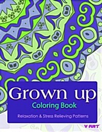 Grown Up Coloring Book: Coloring Books for Grownups: Stress Relieving Patterns (Paperback)