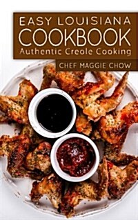 Easy Louisiana Cookbook: Authentic Creole Cooking (Paperback)