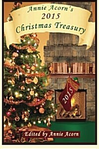 Annie Acorns 2015 Christmas Treasury: A Christmas Anthology (Paperback)