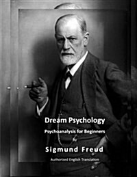 Dream Psychology: Psychoanalysis for Beginners (Paperback)