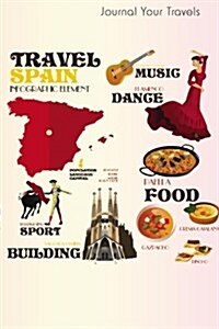 Journal Your Travels: Highlights of Spain Travel Journal, Lined Journal, Diary Notebook 6 X 9, 180 Pages (Paperback)