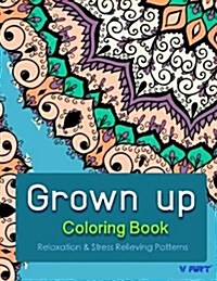 Grown Up Coloring Book: Coloring Books for Grownups: Stress Relieving Patterns (Paperback)