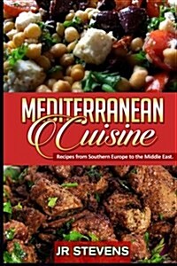 Mediterranean Cuisine: Recipes from Southern Europe to the Middle East (Paperback)
