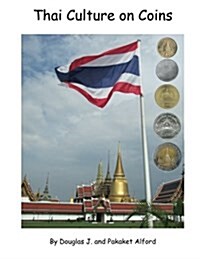 Thai Culture on Coins: 8.5 X 11 (Letter) Size Trade Version (Paperback)