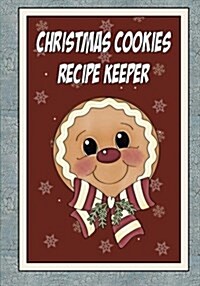 Christmas Cookies Recipe Keeper: Blank Recipe Book Journal for Jotting Down Your Cookie Recipes. Keep All Your Cookie Recipes in One Handy Book (Paperback)