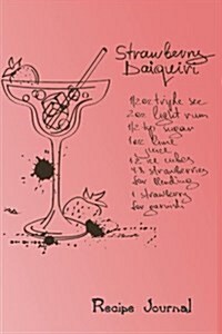 Recipe Journal: Strawberry Daiquiri Cocktail Recipe Cooking Journal, Lined and Numbered Blank Cookbook 6 X 9, 180 Pages (Recipe Journa (Paperback)