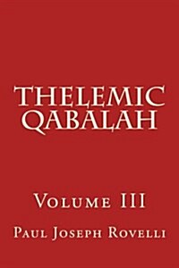 Thelemic Qabalah: Volume III (Paperback)