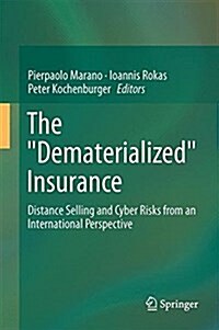 The Dematerialized Insurance: Distance Selling and Cyber Risks from an International Perspective (Hardcover, 2016)