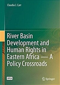 River Basin Development and Human Rights in Eastern Africa a Policy Crossroads (Hardcover, 2017)