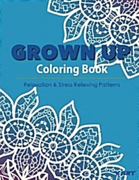 Grown Up Coloring Book 15: Coloring Books for Grownups: Stress Relieving Patterns (Paperback)