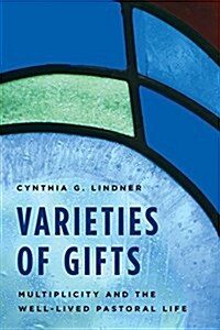 Varieties of Gifts: Multiplicity and the Well-Lived Pastoral Life (Paperback)