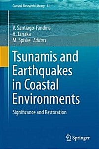 Tsunamis and Earthquakes in Coastal Environments: Significance and Restoration (Hardcover, 2016)