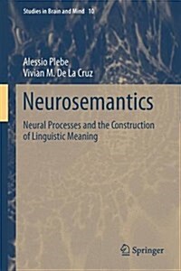 Neurosemantics: Neural Processes and the Construction of Linguistic Meaning (Hardcover, 2016)
