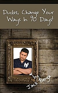 Dudes, Change Your Ways in 90 Days! (Paperback)