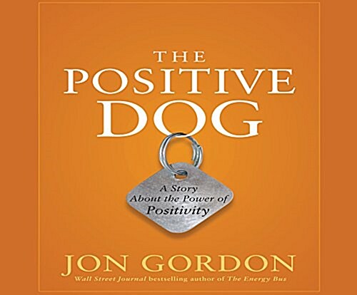 The Positive Dog: A Story about the Power of Positivity (Audio CD)