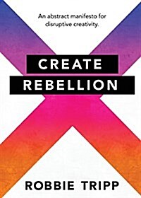 Create Rebellion (Paperback)