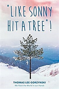 Like Sonny Hit a Tree! We Have the World in our Hands (Paperback)