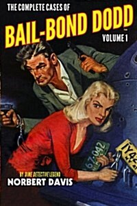The Complete Cases of Bail-Bond Dodd, Volume 1 (Paperback)