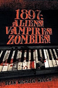 1897: Aliens! Vampires! Zombies! (Paperback)