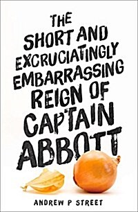 The Short and Excruciatingly Embarrassing Reign of Captain Abbott (Paperback)