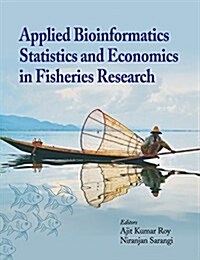 Applied Bioinformatics, Statistics and Economics in Fisheries Research (Hardcover)