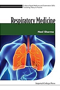 Evidence Based Medicine and Examination Skills: Translating Theory to Practice - Volume 3: Respiratory Medicine (Hardcover)