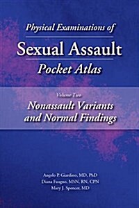 Physical Examinations of Sexual Assault Pocket Atlas, Volume Two: Nonassault Variants and Normal Findings (Paperback)