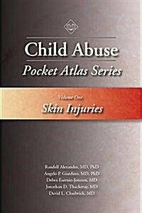 Child Abuse Pocket Atlas Series, Volume 1: Skin Injuries (Paperback)