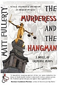 The Murderess and the Hangman: A Novel of Criminal Minds (Hardcover)