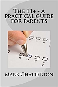 The 11+ A Practical Guide for Parents (Paperback)