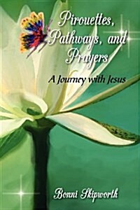 Pirouettes, Pathways, and Prayers (Paperback)