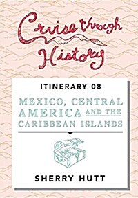 Cruise Through History: Mexico, Central America, and the Caribbean (Paperback)