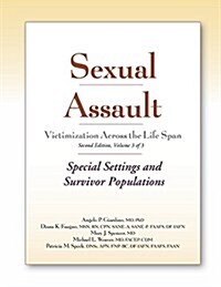 Sexual Assault Victimization Across the Life Span, Second Edition, Volume 3: Special Settings and Survivor Populations (Paperback, 2)
