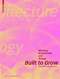 Built to Grow - Blending Architecture and Biology (Paperback)