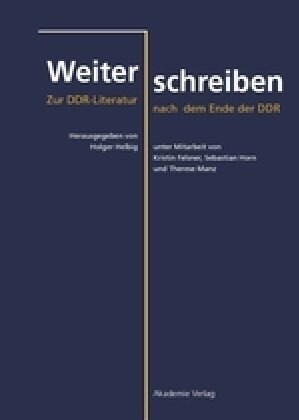 Weiterschreiben: Zur Ddr-Literatur Nach Dem Ende Der DDR (Hardcover)