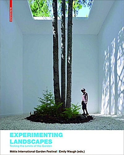 Experimenting Landscapes: Testing the Limits of the Garden (Paperback, Approx. 184 P.)