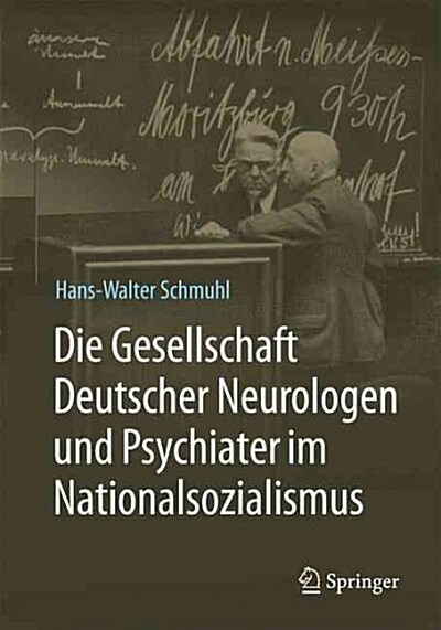 Die Gesellschaft Deutscher Neurologen Und Psychiater Im Nationalsozialismus (Hardcover, 1. Aufl. 2016)