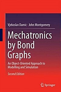 Mechatronics by Bond Graphs: An Object-Oriented Approach to Modelling and Simulation (Hardcover, 2, 2015)