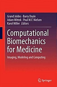 Computational Biomechanics for Medicine: Imaging, Modeling and Computing (Hardcover, 2016)