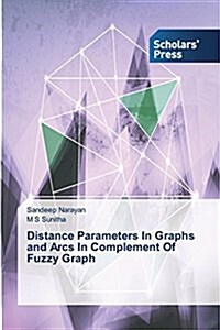 Distance Parameters in Graphs and Arcs in Complement of Fuzzy Graph (Paperback)