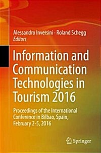 Information and Communication Technologies in Tourism 2016: Proceedings of the International Conference in Bilbao, Spain, February 2-5, 2016 (Paperback, 2016)