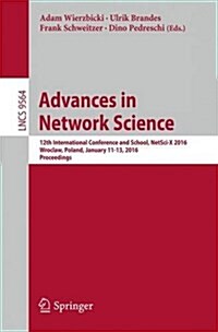 Advances in Network Science: 12th International Conference and School, Netsci-X 2016, Wroclaw, Poland, January 11-13, 2016, Proceedings (Paperback, 2016)