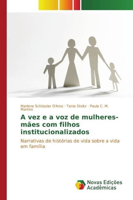 A vez e a voz de mulheres-m?s com filhos institucionalizados (Paperback)