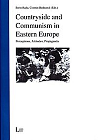 Countryside and Communism in Eastern Europe, 8: Perceptions, Attitudes, Propaganda (Paperback)