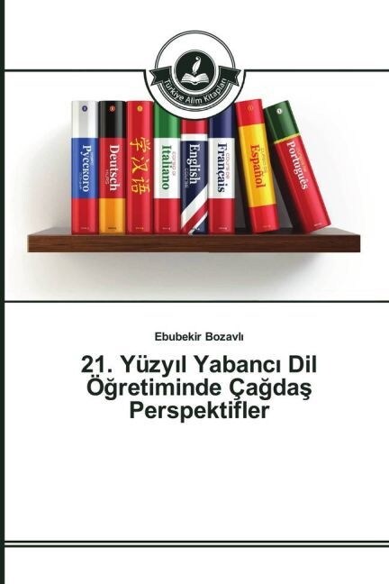 21. Y?yıl Yabancı Dil ?#287;retiminde ?ğdaş Perspektifler (Paperback)