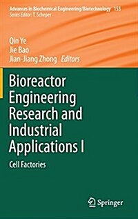 Bioreactor Engineering Research and Industrial Applications I: Cell Factories (Hardcover, 2016)