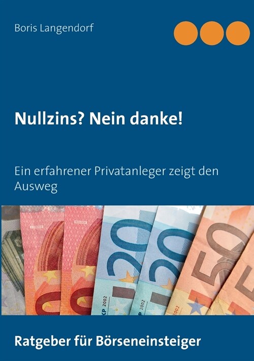 Nullzins nein danke: Ein erfahrener Privatanleger zeigt den Ausweg (Paperback)