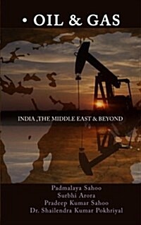 Oil and Gas - India, the Middle East and Beyond (Paperback)