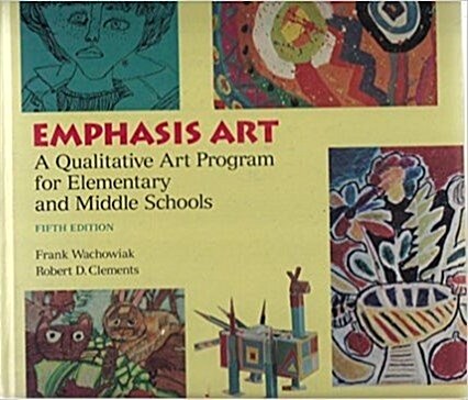 Emphasis Art: A Qualitative Art Program for Elementary and Middle Schools (Hardcover, 5th)