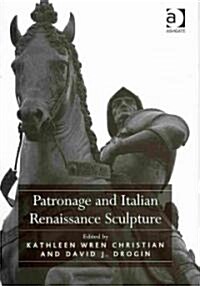 Patronage and Italian Renaissance Sculpture (Hardcover)